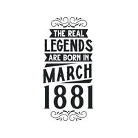 Born in March 1881 Retro Vintage Birthday, real legend are born in March 1881 vector