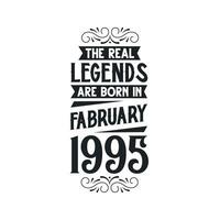 Born in February 1995 Retro Vintage Birthday, real legend are born in February 1995 vector