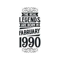 Born in February 1990 Retro Vintage Birthday, real legend are born in February 1990 vector