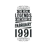 Born in February 1991 Retro Vintage Birthday, real legend are born in February 1991 vector