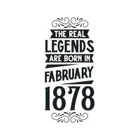 Born in February 1878 Retro Vintage Birthday, real legend are born in February 1878 vector