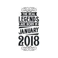 Born in January 2018 Retro Vintage Birthday, real legend are born in January 2018 vector