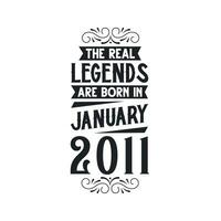 Born in January 2011 Retro Vintage Birthday, real legend are born in January 2011 vector