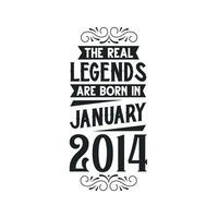 Born in January 2014 Retro Vintage Birthday, real legend are born in January 2014 vector