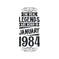 Born in January 1984 Retro Vintage Birthday, real legend are born in January 1984 vector