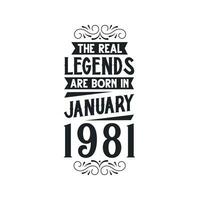 Born in January 1981 Retro Vintage Birthday, real legend are born in January 1981 vector