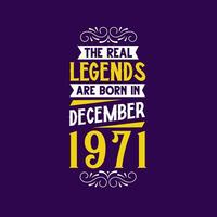 The real legend are born in December 1971. Born in December 1971 Retro Vintage Birthday vector