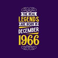 The real legend are born in December 1966. Born in December 1966 Retro Vintage Birthday vector