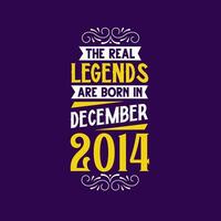 The real legend are born in December 2014. Born in December 2014 Retro Vintage Birthday vector