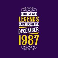 The real legend are born in December 1987. Born in December 1987 Retro Vintage Birthday vector