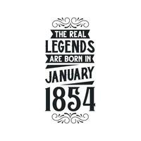 Born in January 1854 Retro Vintage Birthday, real legend are born in January 1854 vector