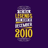 The real legend are born in December 2010. Born in December 2010 Retro Vintage Birthday vector