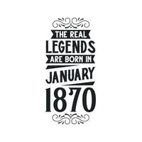 Born in January 1870 Retro Vintage Birthday, real legend are born in January 1870 vector