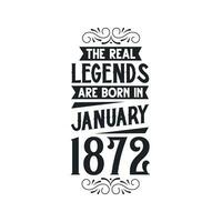 Born in January 1872 Retro Vintage Birthday, real legend are born in January 1872 vector