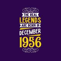 The real legend are born in December 1956. Born in December 1956 Retro Vintage Birthday vector
