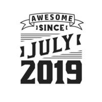 Awesome Since July 2019. Born in July 2019 Retro Vintage Birthday vector