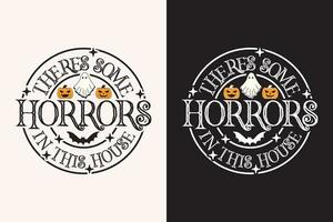 There's Some Horrors in This House EPS t-shirt Design vector