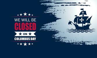 Happy Columbus Day with we will be closed text background vector illustration