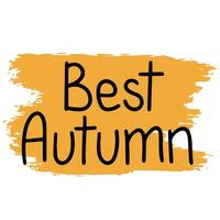 Best Autumn. Handwriting Autumn text. Calligraphy lettering with Fall short phrase. Vector illustration.