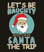 Lets be naughty and save Santa the trip vector