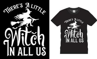 There's a little witch in all of us Halloween vector graphic T-shirt design