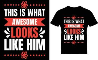 This is what awesome look like him typography t-shirt design vector