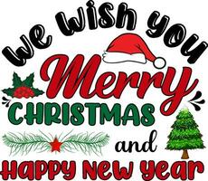 We  wish you merry Christmas and happy new year Christmas T shirt Design vector