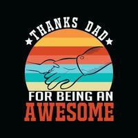 THANKS DAD FOR BEING AN AWESOME, Creative Fathers day t-shirt design. vector