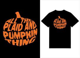 All The Plaid And Pumpkin Thing Vector Print Ready T-shirt Design
