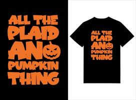 All The Plaid And Pumpkin Thing Print Ready T-shirt Design vector