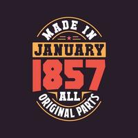 Made in  January 1857 all original parts. Born in January 1857 Retro Vintage Birthday vector
