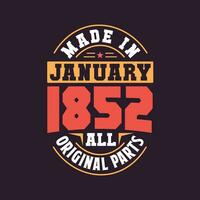 Made in  January 1852 all original parts. Born in January 1852 Retro Vintage Birthday vector