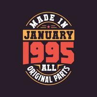 Made in  January 1995 all original parts. Born in January 1995 Retro Vintage Birthday vector