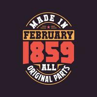 Made in  February 1859 all original parts. Born in February 1859 Retro Vintage Birthday vector