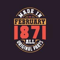 Made in  February 1871 all original parts. Born in February 1871 Retro Vintage Birthday vector