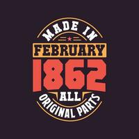 Made in  February 1862 all original parts. Born in February 1862 Retro Vintage Birthday vector