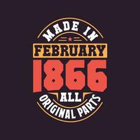 Made in  February 1866 all original parts. Born in February 1866 Retro Vintage Birthday vector