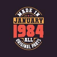 Made in  January 1984 all original parts. Born in January 1984 Retro Vintage Birthday vector