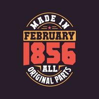 Made in  February 1856 all original parts. Born in February 1856 Retro Vintage Birthday vector