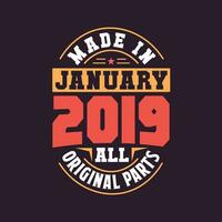 Made in  January 2019 all original parts. Born in January 2019 Retro Vintage Birthday vector
