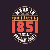 Made in  February 1851 all original parts. Born in February 1851 Retro Vintage Birthday vector