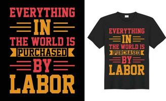 Everything in the world is purchased by labor typography vector t-shirt Design. Perfect for print items and bag, sticker, template. Handwritten vector illustration. Isolated on black background.