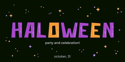 Halloween party and celebration banner, invitation, greeting with hand written letters and bright decorations around, vector art and lettering.