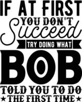 if at First you Don't Succeed try doing what bob told you to do the first time vector