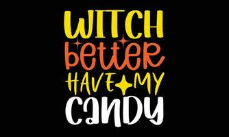 Witch better have my candy. vector