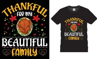Trendy Thanksgiving Day t shirt Design and Thanksgiving typography t shirt design.Thankful for beautiful family vector