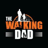 THE WALKING DAD,  CREATIVE FATHERS DAY T SHIRT DESIGN vector