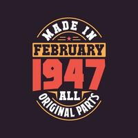 Made in  February 1947 all original parts. Born in February 1947 Retro Vintage Birthday vector