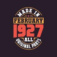 Made in  February 1927 all original parts. Born in February 1927 Retro Vintage Birthday vector