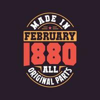 Made in  February 1880 all original parts. Born in February 1880 Retro Vintage Birthday vector